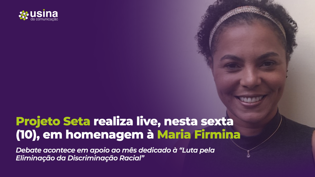 Leia mais sobre o artigo Projeto Seta realiza live em homenagem à Maria Firmina